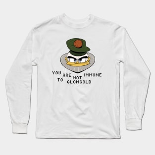 You Are Not Immune to Glomgold Long Sleeve T-Shirt